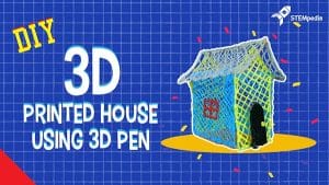 Learn how to build 3D Printed House using 3D Pen - STEMpedia